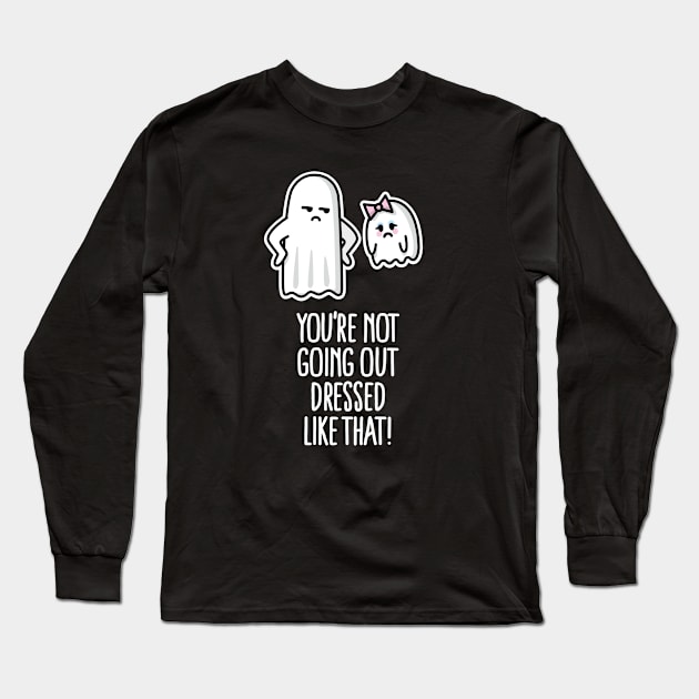 Halloween You're not going out dressed like that Long Sleeve T-Shirt by LaundryFactory